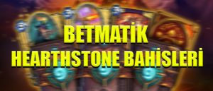 Betmatik canlı bahis sitesinde Hearthstone bahisleri nasıl yapılır ?